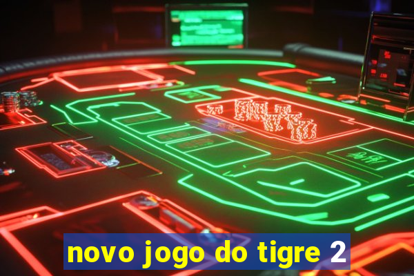 novo jogo do tigre 2